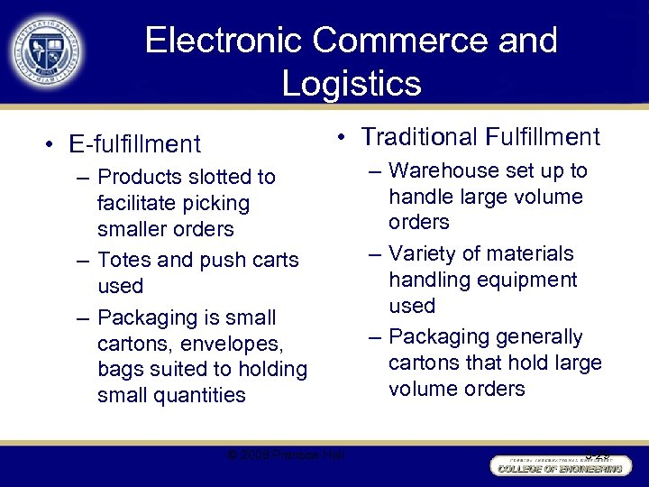 Electronic Commerce and Logistics • Traditional Fulfillment • E-fulfillment – Products slotted to facilitate