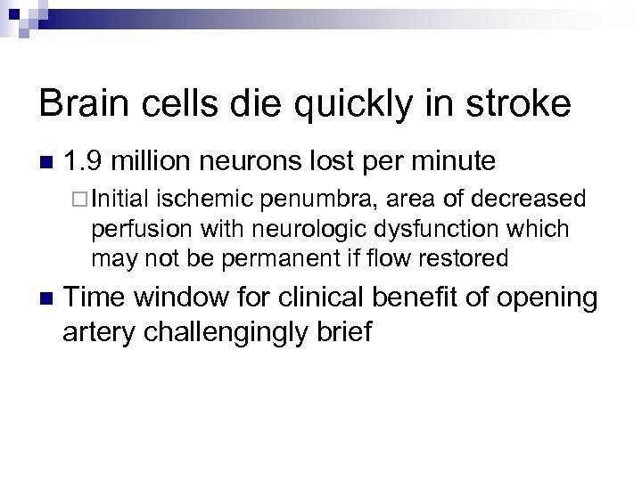 Brain cells die quickly in stroke n 1. 9 million neurons lost per minute