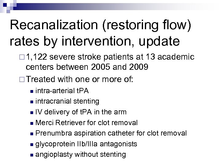 Recanalization (restoring flow) rates by intervention, update ¨ 1, 122 severe stroke patients at