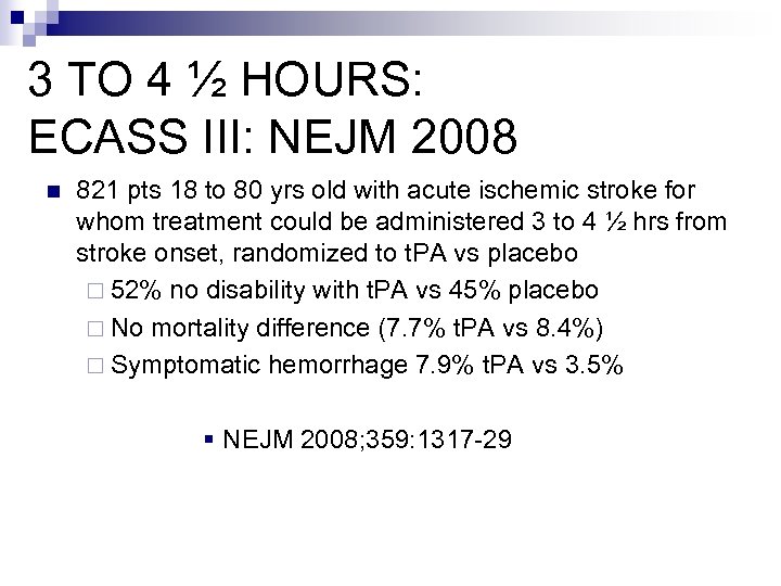 3 TO 4 ½ HOURS: ECASS III: NEJM 2008 n 821 pts 18 to