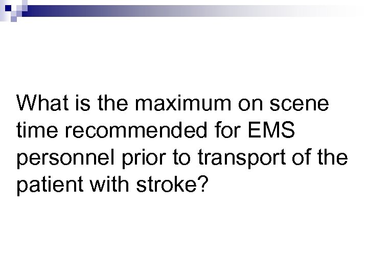 What is the maximum on scene time recommended for EMS personnel prior to transport