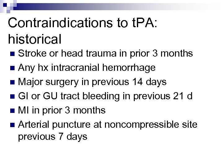 Contraindications to t. PA: historical Stroke or head trauma in prior 3 months n