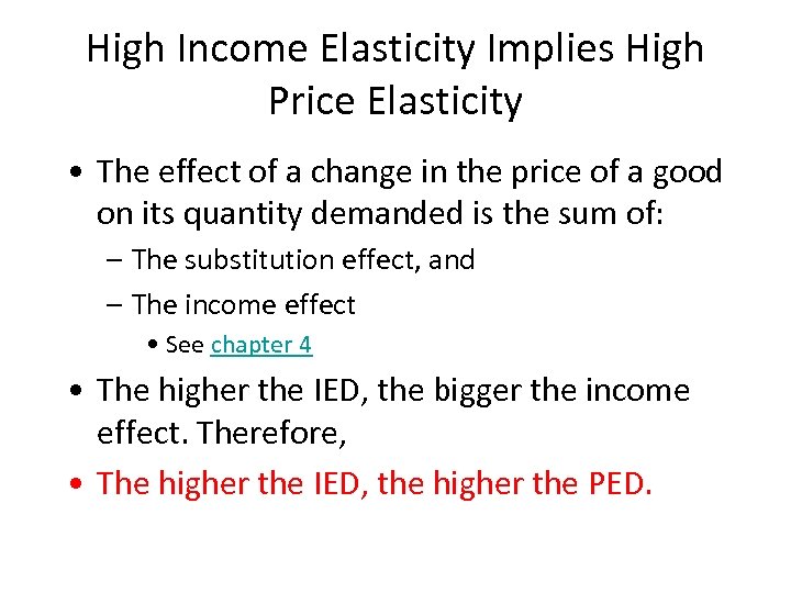 High Income Elasticity Implies High Price Elasticity • The effect of a change in