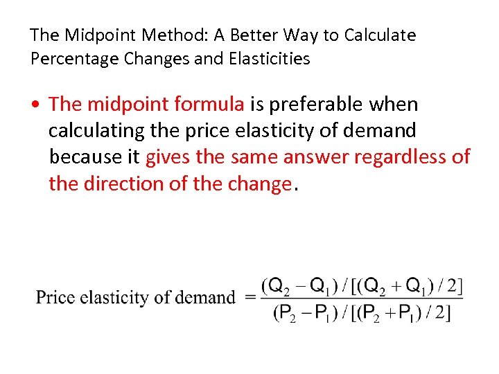 The Midpoint Method: A Better Way to Calculate Percentage Changes and Elasticities • The