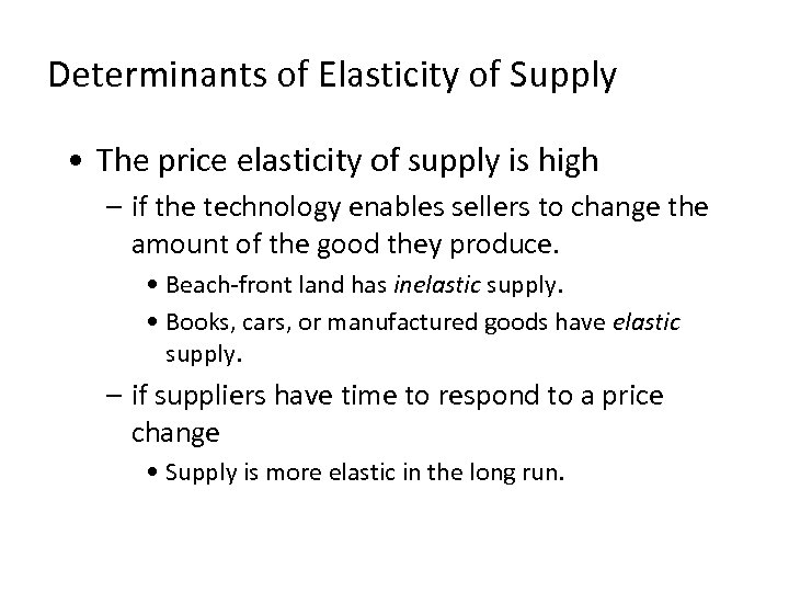 Determinants of Elasticity of Supply • The price elasticity of supply is high –