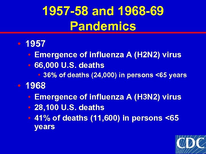 1957 -58 and 1968 -69 Pandemics • 1957 • Emergence of influenza A (H