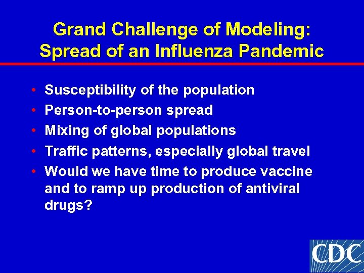 Grand Challenge of Modeling: Spread of an Influenza Pandemic • • • Susceptibility of