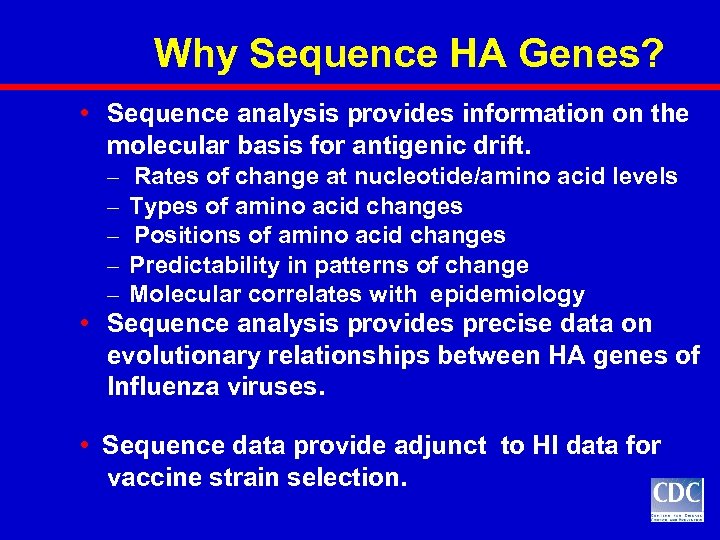 Why Sequence HA Genes? • Sequence analysis provides information on the molecular basis for
