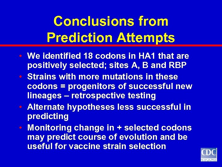 Conclusions from Prediction Attempts • We identified 18 codons in HA 1 that are