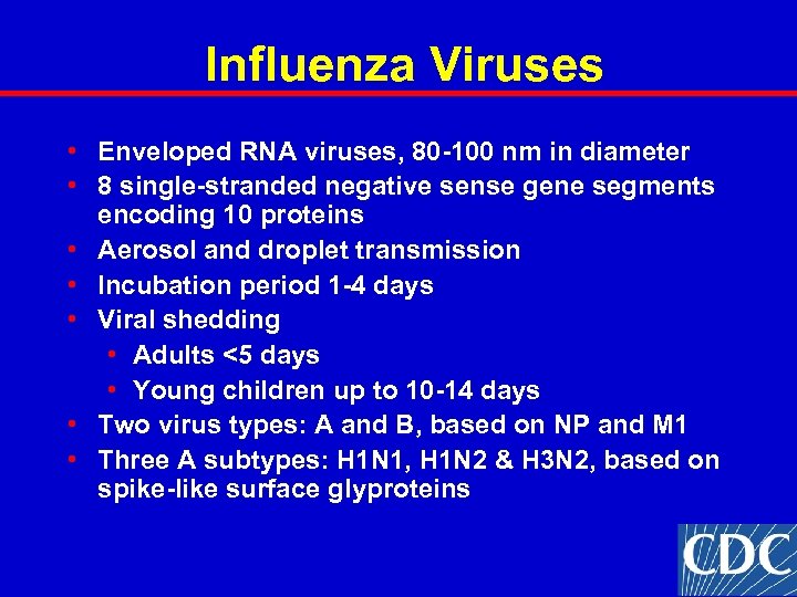 Influenza Viruses • Enveloped RNA viruses, 80 -100 nm in diameter • 8 single-stranded