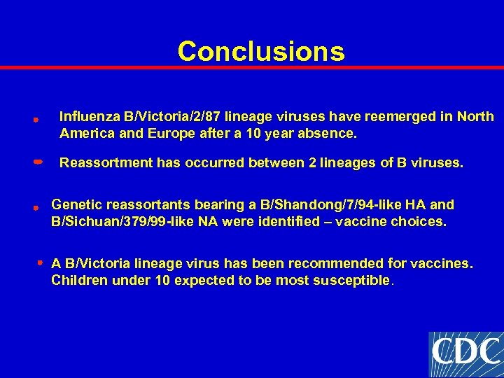 Conclusions Influenza B/Victoria/2/87 lineage viruses have reemerged in North America and Europe after a