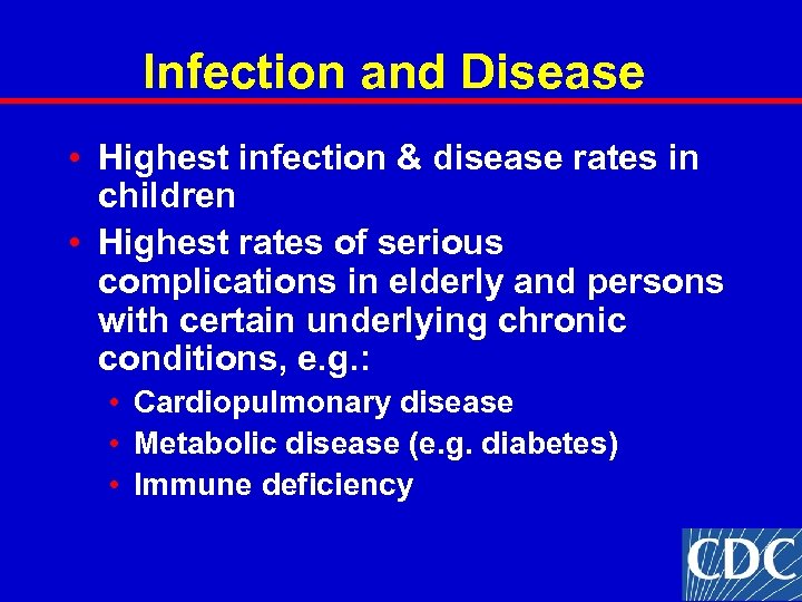 Infection and Disease • Highest infection & disease rates in children • Highest rates