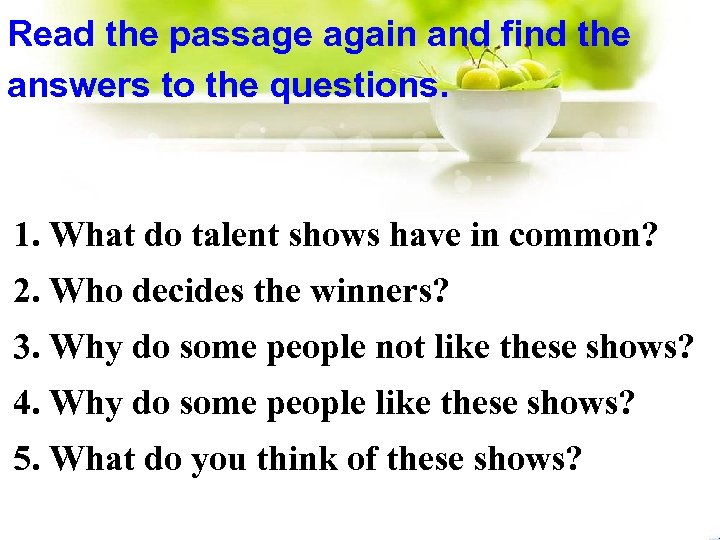 Read the passage again and find the answers to the questions. 1. What do