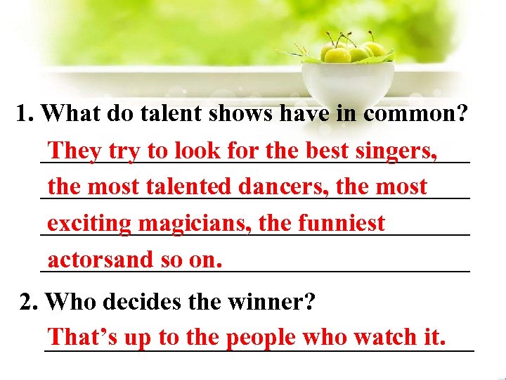 1. What do talent shows have in common? _________________ They try to look for