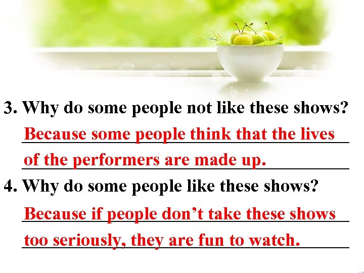 3. Why do some people not like these shows? __________________ Because some people think