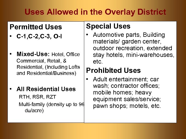 Uses Allowed in the Overlay District Permitted Uses Special Uses • Automotive parts, Building