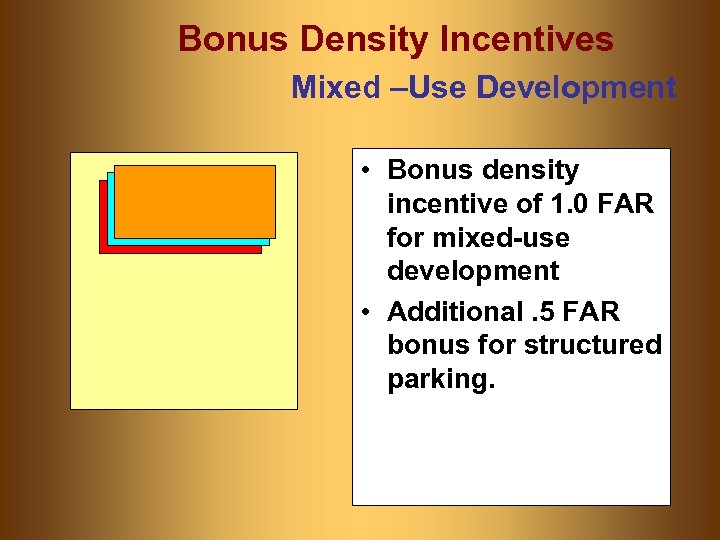 Bonus Density Incentives Mixed –Use Development • Bonus density incentive of 1. 0 FAR