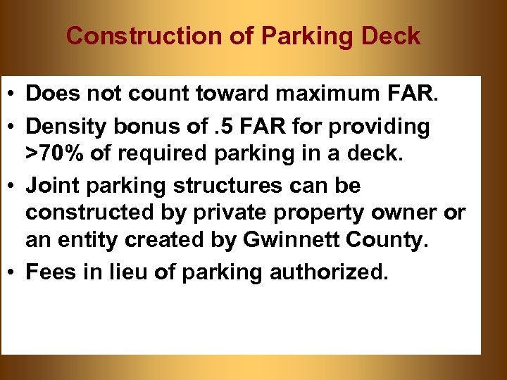 Construction of Parking Deck • Does not count toward maximum FAR. • Density bonus