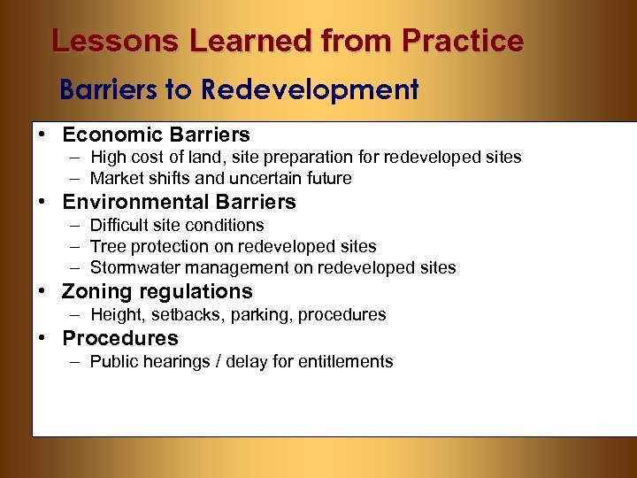 Lessons Learned from Practice Barriers to Redevelopment • Economic Barriers – High cost of