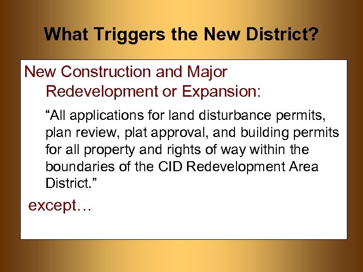 What Triggers the New District? New Construction and Major Redevelopment or Expansion: “All applications