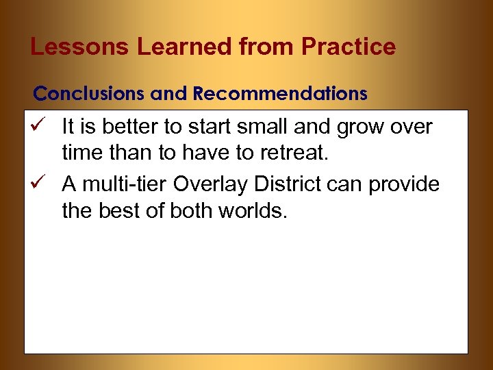 Lessons Learned from Practice Conclusions and Recommendations ü It is better to start small