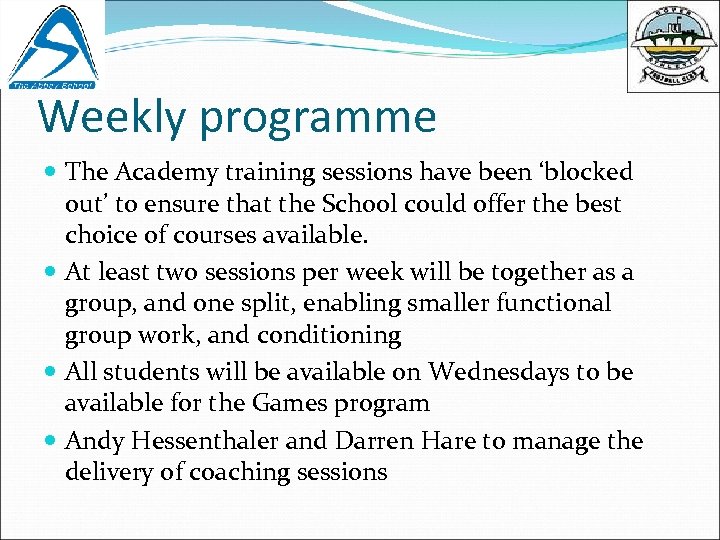 Weekly programme The Academy training sessions have been ‘blocked out’ to ensure that the
