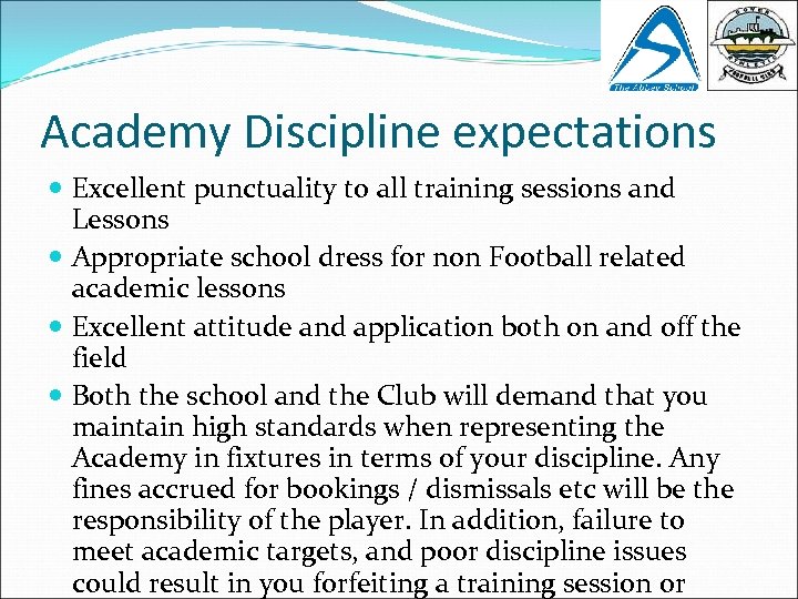 Academy Discipline expectations Excellent punctuality to all training sessions and Lessons Appropriate school dress