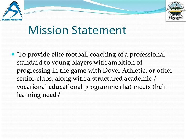 Mission Statement ‘To provide elite football coaching of a professional standard to young players
