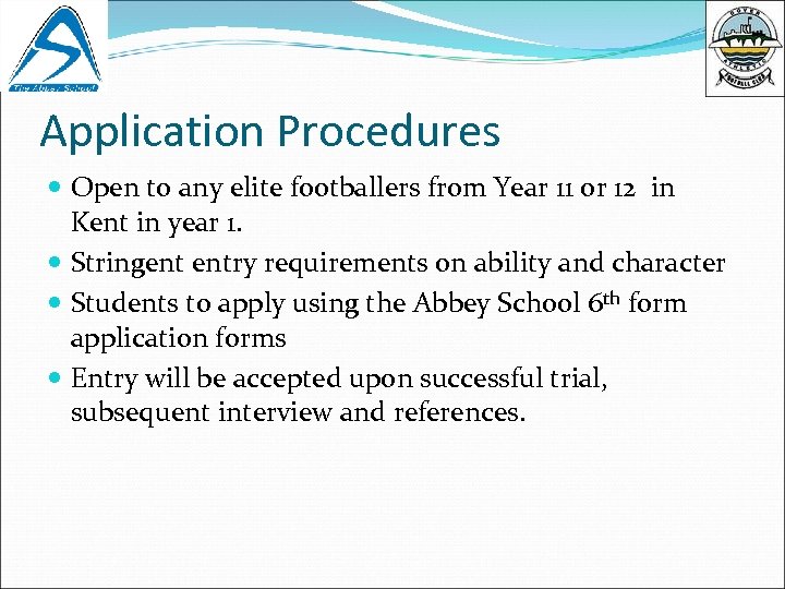Application Procedures Open to any elite footballers from Year 11 or 12 in Kent