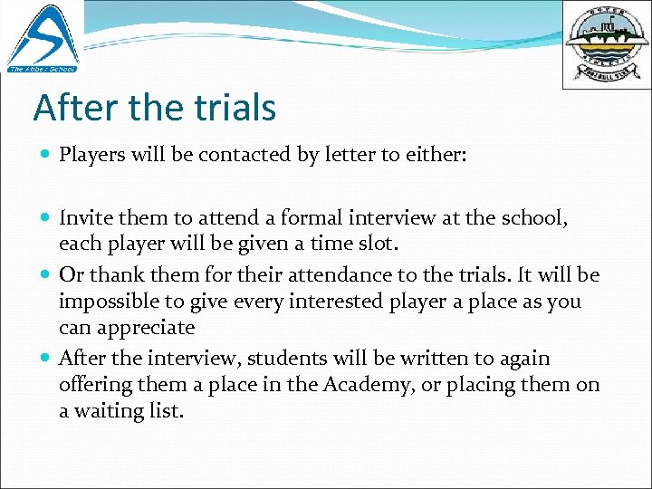 After the trials Players will be contacted by letter to either: Invite them to