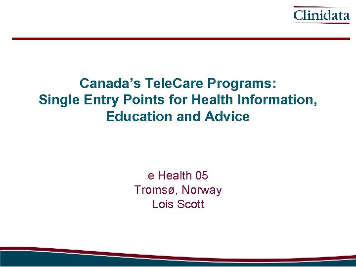 Canada’s Tele. Care Programs: Single Entry Points for Health Information, Education and Advice e