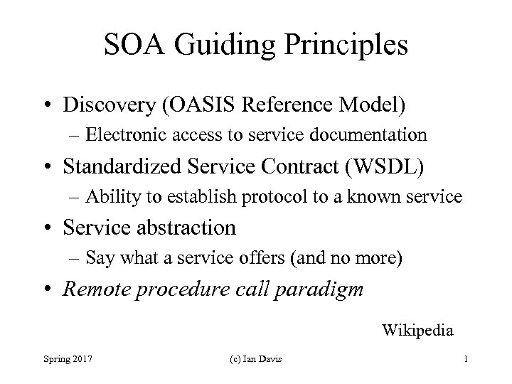 SOA Guiding Principles • Discovery (OASIS Reference Model) – Electronic access to service documentation