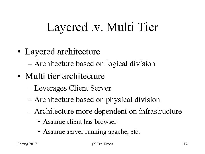 Layered. v. Multi Tier • Layered architecture – Architecture based on logical division •
