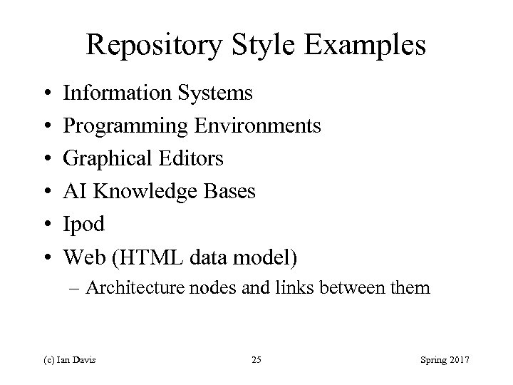 Repository Style Examples • • • Information Systems Programming Environments Graphical Editors AI Knowledge
