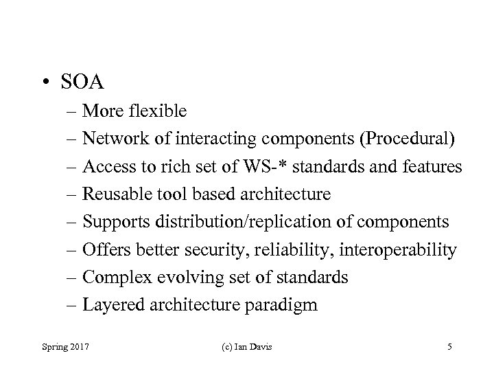  • SOA – More flexible – Network of interacting components (Procedural) – Access