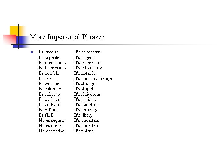 More Impersonal Phrases n Es preciso Es urgente Es importante Es interesante Es notable