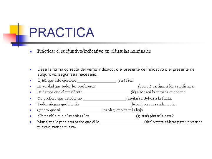 PRACTICA n n n n n Práctica: el subjuntivo/indicativo en cláusulas nominales Dése la