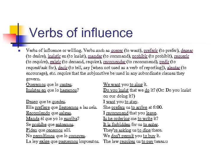 Verbs of influence n Verbs of influence or willing. Verbs such as querer (to