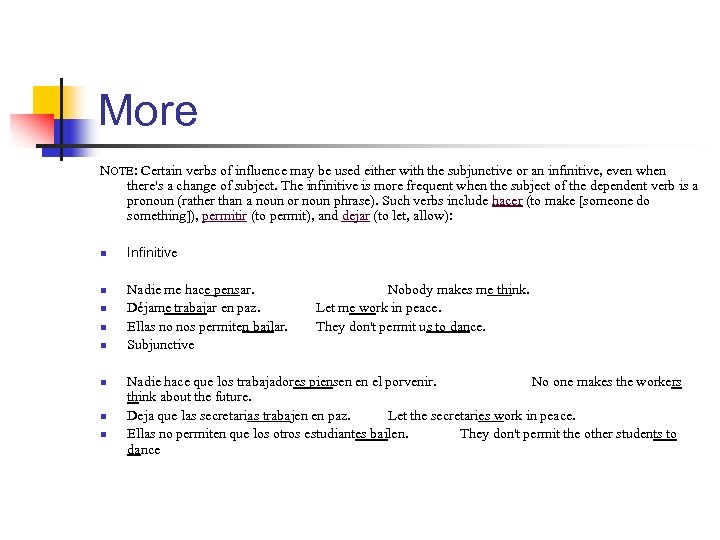 More NOTE: Certain verbs of influence may be used either with the subjunctive or