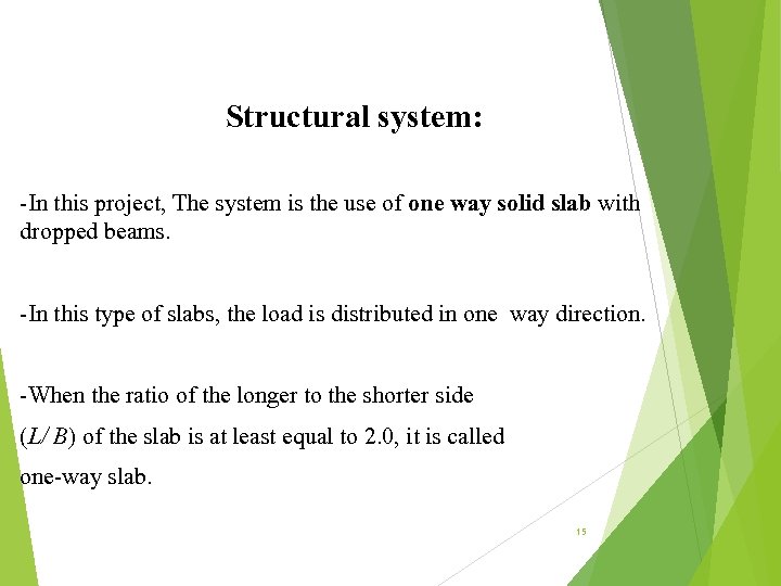 Structural system: -In this project, The system is the use of one way solid