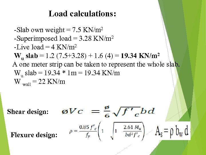 Load calculations: -Slab own weight = 7. 5 KN/m 2 -Superimposed load = 3.