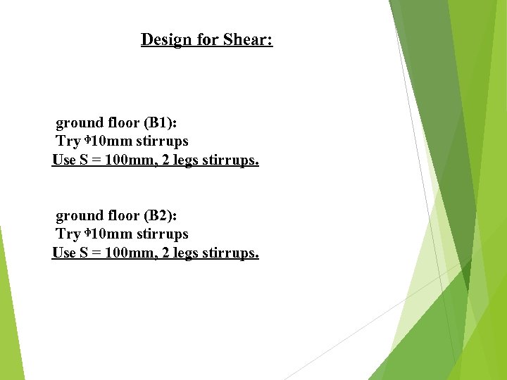 Design for Shear: ground floor (B 1): Try ᶲ 10 mm stirrups Use S