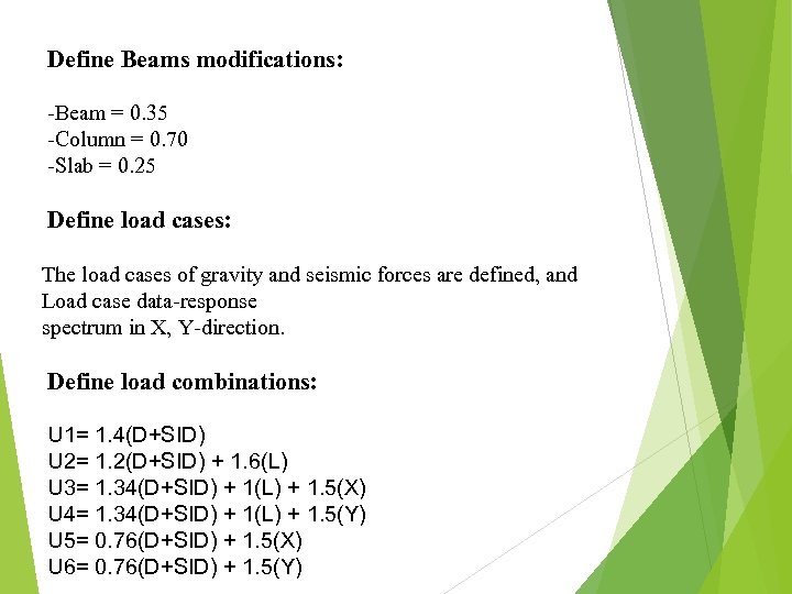 Define Beams modifications: -Beam = 0. 35 -Column = 0. 70 -Slab = 0.