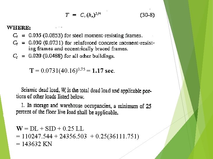 T = 0. 0731(40. 16)0. 75 = 1. 17 sec. W = DL +