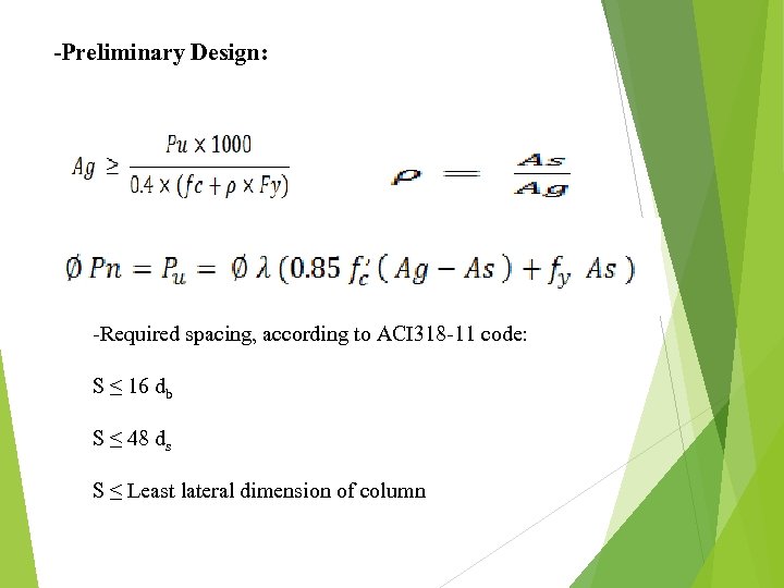  -Preliminary Design: -Required spacing, according to ACI 318 -11 code: S ≤ 16