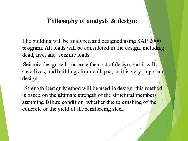  Philosophy of analysis & design: The building will be analyzed and designed using