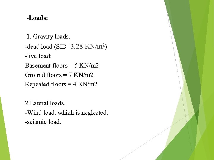  -Loads: 1. Gravity loads. -dead load (SID=3. 28 KN/m 2) -live load: Basement