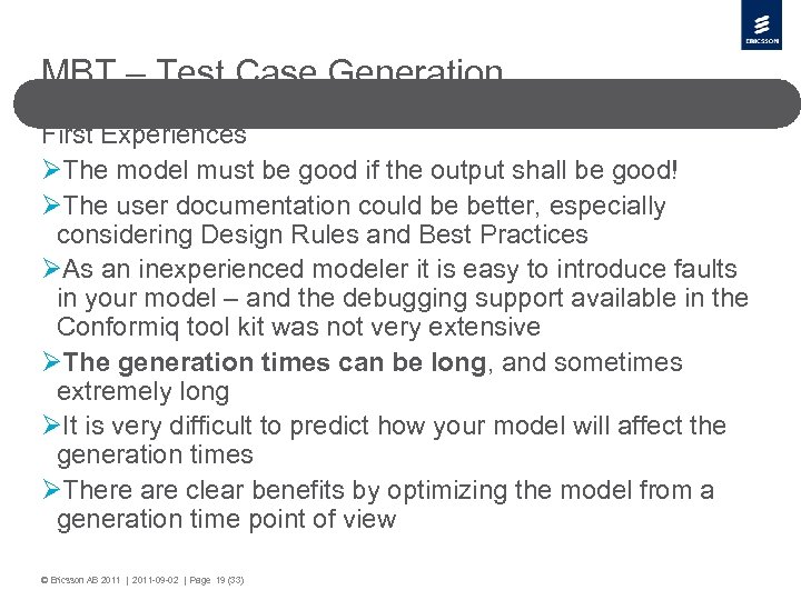 MBT – Test Case Generation First Experiences ØThe model must be good if the