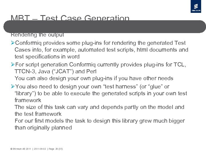 MBT – Test Case Generation Rendering the output ØConformiq provides some plug-ins for rendering