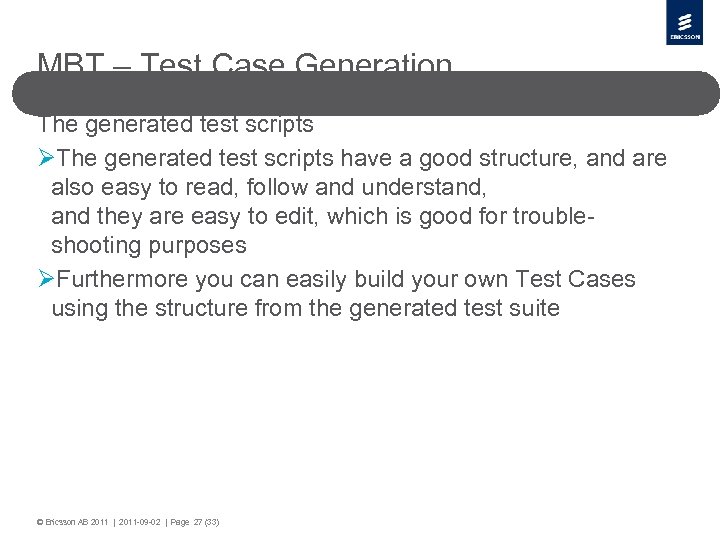 MBT – Test Case Generation The generated test scripts ØThe generated test scripts have